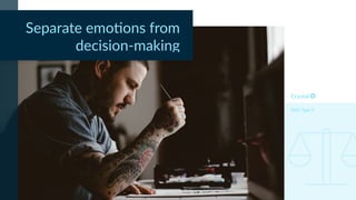 DISC Type C
Separate emo*ons from
decision-making
 