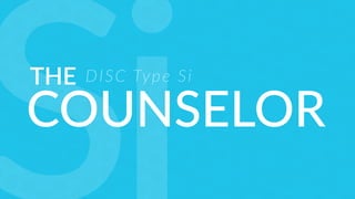 THE
COUNSELOR
DISC Type Si
 