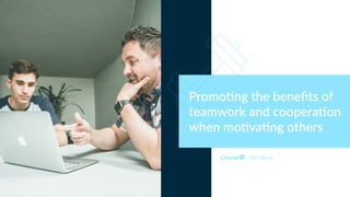 DISC Type Si
Promo9ng the beneﬁts of
teamwork and coopera9on
when mo9va9ng others
 