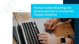 Having trouble detaching and
being produc9ve in emo9onally
charged situa9ons
DISC Type Si
 