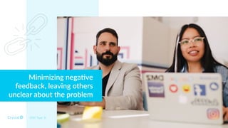 Minimizing nega*ve
feedback, leaving others
unclear about the problem
DISC Type Si
 