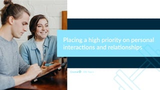 Placing a high priority on personal
interac1ons and rela1onships
DISC Type Is
 