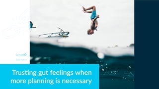 Trus6ng gut feelings when
more planning is necessary
DISC Type Is
 