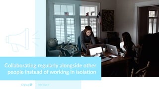 DISC Type Is
Collabora,ng regularly alongside other
people instead of working in isola,on
 