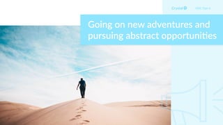 Going on new adventures and
pursuing abstract opportuni<es
DISC Type Is
 