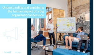 Understanding and explaining
the human impact of a big
organiza7onal decision
DISC Type Is
 