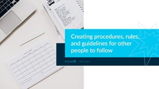 Crea2ng procedures, rules,
and guidelines for other
people to follow
DISC Type Is
 