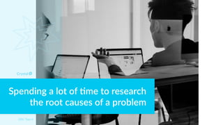 Spending a lot of <me to research
the root causes of a problem
DISC Type Is
 