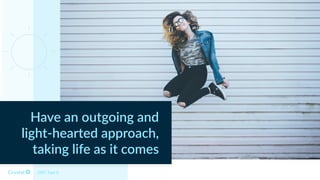 Have an outgoing and
light-hearted approach,
taking life as it comes
DISC Type Is
 