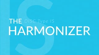THE
HARMONIZER
DISC Type IS
 