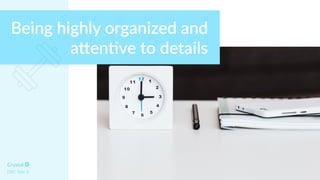 Being highly organized and
a<en*ve to details
DISC Type Sc
 