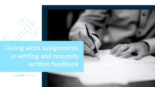 DISC Type Cd
Giving work assignments
in wri0ng and requests
wri4en feedback
 