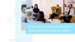 DISC Type Cd
Focusing on what needs to be
done, by whom and by when
 