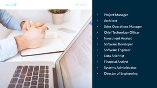 • Project Manager
• Architect
• Sales Opera6ons Manager
• Chief Technology Oﬃcer
• Investment Analyst
• So?ware Developer
• So?ware Engineer
• Data Scien6st
• Financial Analyst
• Systems Administrator
• Director of Engineering
DISC Type Cd
 