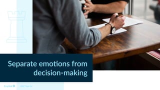 Separate emo*ons from
decision-making
DISC Type Cd
 