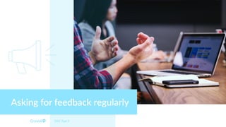 DISC Type S
Asking for feedback regularly
 