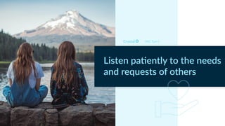 DISC Type S
Listen pa*ently to the needs
and requests of others
 