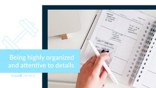 DISC Type SC
Being highly organized
and a?en*ve to details
 