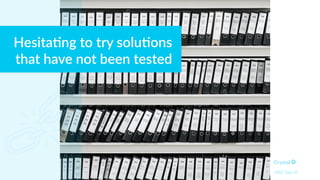 DISC Type SC
Hesita*ng to try solu*ons
that have not been tested
 