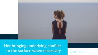 Not bringing underlying conﬂict
to the surface when necessary DISC Type SC
 