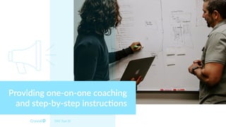 DISC Type SC
Providing one-on-one coaching
and step-by-step instruc*ons
 