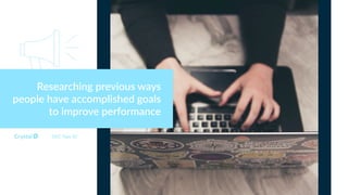 Researching previous ways
people have accomplished goals
to improve performance
DISC Type SC
 