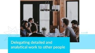 Delega*ng detailed and
analy*cal work to other people
DISC Type SC
 