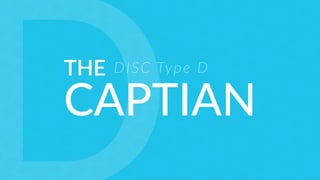 THE
CAPTIAN
DISC Type D
 