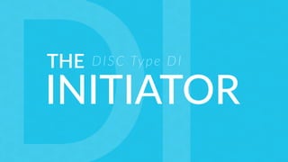 THE
INITIATOR
DISC Type DI
 