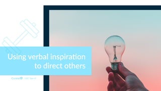 DISC Type DI
Using verbal inspira4on
to direct others
 