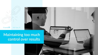 Maintaining too much
control over results
DISC Type DI
 