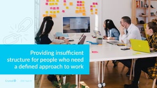 DISC Type DI
Providing insuﬃcient
structure for people who need
a deﬁned approach to work
 