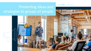 Presen4ng ideas and
strategies to groups of people
DISC Type DI
 
