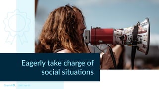 Eagerly take charge of
social situa4ons
DISC Type DI
 