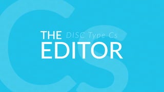 THE
EDITOR
DISC Type Cs
 
