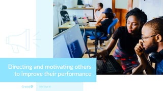 DISC Type Id
Direc2ng and mo2va2ng others
to improve their performance
 