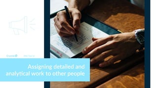 Assigning detailed and
analy2cal work to other people
DISC Type Id
 