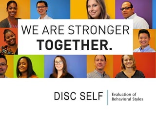 DISC SELF Evaluation of
Behavioral Styles