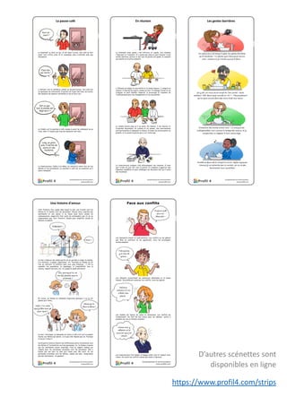 D’autres scénettes sont
disponibles en ligne
https://www.profil4.com/strips
 