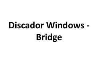 Discador Windows Bridge

 