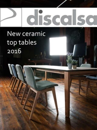 1
New ceramic
top tables
2016
 