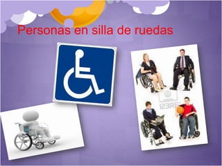 Personas en silla de ruedas
 
