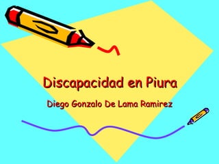 Discapacidad en Piura Diego Gonzalo De Lama Ramirez 