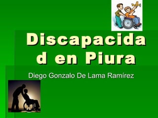 Discapacidad en Piura Diego Gonzalo De Lama Ramírez 