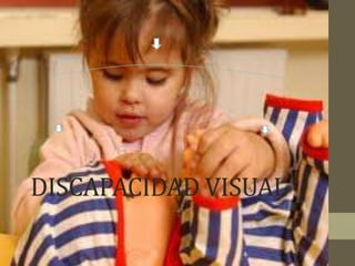 DISCAPACIDAD VISUAL
 