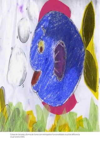 Colaxe de Jannette, alumna de 9 anos con retinopatía e funcionalidade visual de deficiencia
visual severa (DVS).
 