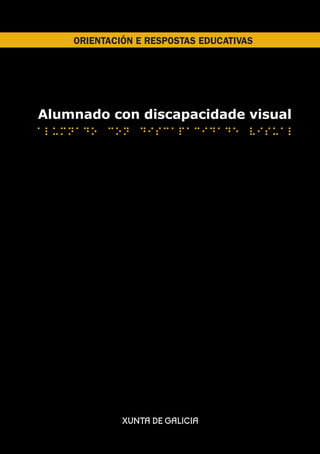 ORIENTACIÓN E RESPOSTAS EDUCATIVAS




Alumnado con discapacidade visual
Alumnado con discapacidade visual
 