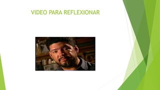 VIDEO PARA REFLEXIONAR
 
