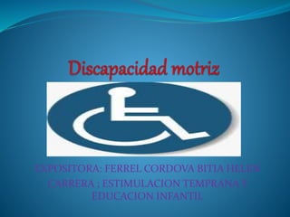 EXPOSITORA: FERREL CORDOVA BITIA HELEN
CARRERA ; ESTIMULACION TEMPRANA Y
EDUCACION INFANTIL
 