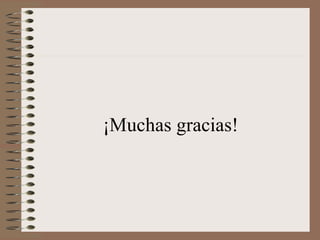 ¡Muchas gracias! 